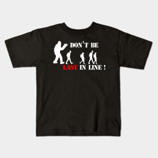 Don't Be Last in Line - Bigfoot Awareness Kids T-Shirt